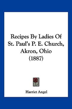 portada recipes by ladies of st. paul's p. e. church, akron, ohio (1887) (in English)