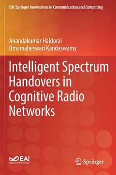 portada Intelligent Spectrum Handovers in Cognitive Radio Networks (en Inglés)