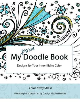 portada My Big Kid Doodle Book: Designs for Your Inner Kid to Color (en Inglés)