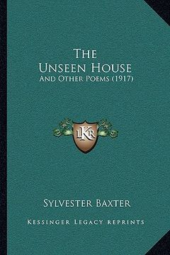 portada the unseen house: and other poems (1917) (en Inglés)