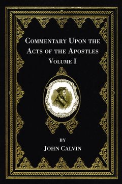 portada Commentary Upon the Acts of the Apostles, Volume One (en Inglés)
