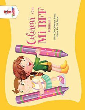 portada Colorear con mi bff - Volumen 1: Libro de Colorear Para Niñas de 10 Años