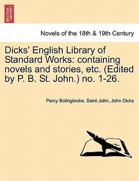 portada dicks' english library of standard works: containing novels and stories, etc. (edited by p. b. st. john.) no. 1-26. (en Inglés)