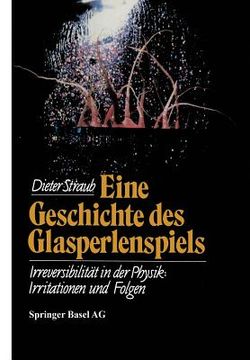 portada Eine Geschichte Des Glasperlenspiels: Irreversibilität in Der Physik: Irritationen Und Folgen (in German)