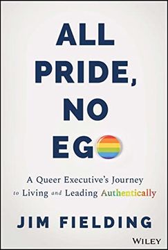 portada All Pride, no Ego: A Queer Executive's Journey to Living and Leading Authentically 