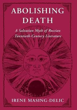 portada Abolishing Death: A Salvation Myth of Russian Twentieth-Century Literature (Pew Studies in Economics and Security) (in English)