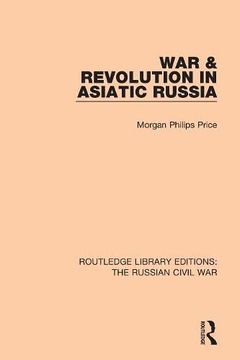 portada War & Revolution in Asiatic Russia (Routledge Library Editions: The Russian Civil War) (en Inglés)