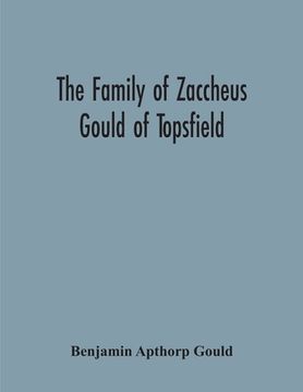 portada The Family Of Zaccheus Gould Of Topsfield (in English)