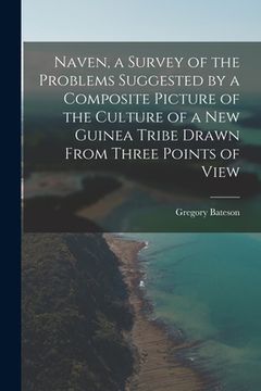 portada Naven, a Survey of the Problems Suggested by a Composite Picture of the Culture of a New Guinea Tribe Drawn From Three Points of View (en Inglés)