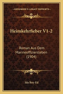 portada Heimkehrfieber V1-2: Roman Aus Dem Marineoffiziersleben (1904) (en Alemán)