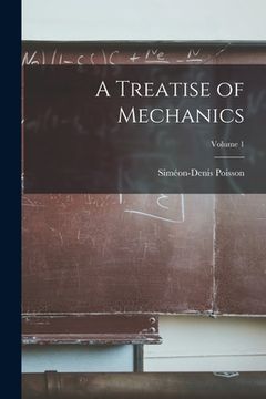portada A Treatise of Mechanics; Volume 1 (en Inglés)
