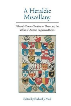 portada A Heraldic Miscellany: Fifteenth-Century Treatises on Blazon and the Office of Arms in English and Scots (Exeter Medieval Texts and Studies Lup) (en Inglés)