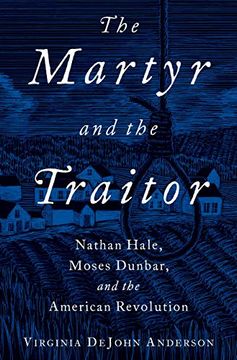 portada The Martyr and the Traitor: Nathan Hale, Moses Dunbar, and the American Revolution (en Inglés)