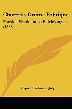 portada Charette, Drame Politique: Poesies Vendeennes Et Melanges (1833) (en Francés)