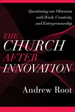 portada The Church After Innovation: Questioning our Obsession With Work, Creativity, and Entrepreneurship (Ministry in a Secular Age) (in English)