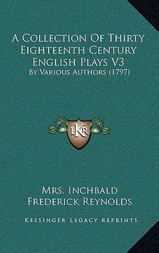 portada a collection of thirty eighteenth century english plays v3: by various authors (1797) (in English)