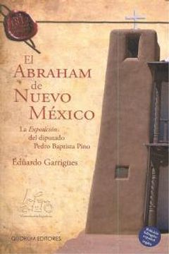 portada El Abraham de Nuevo México: La Exposición del diputado Pedro Baptista Pino (DeDoceañistas)
