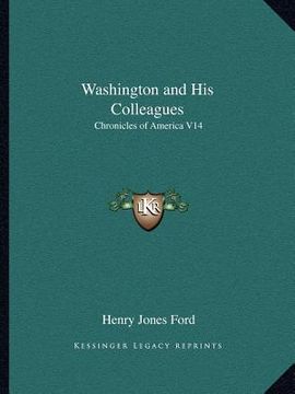 portada washington and his colleagues: chronicles of america v14 (en Inglés)