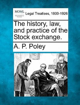 portada the history, law, and practice of the stock exchange. (en Inglés)