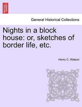 portada nights in a block house: or, sketches of border life, etc. (en Inglés)