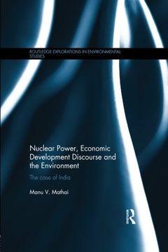portada Nuclear Power, Economic Development Discourse and the Environment: The Case of India (Routledge Explorations in Environmental Studies)