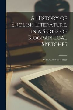 portada A History of English Literature, in a Series of Biographical Sketches [microform] (en Inglés)