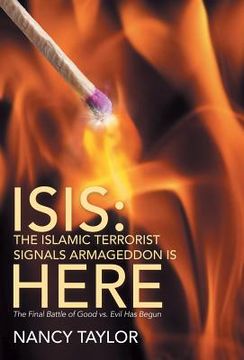 portada Isis: The Islamic Terrorist Signals Armageddon is HERE: The Final Battle of Good vs. Evil Has Begun (en Inglés)