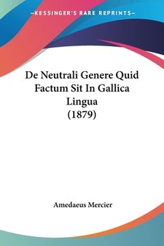 portada De Neutrali Genere Quid Factum Sit In Gallica Lingua (1879) (in Latin)