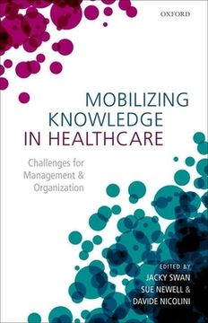 portada Mobilizing Knowledge in Healthcare: Challenges for Management and Organization (en Inglés)