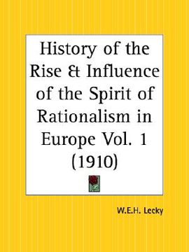 portada history of the rise and influence of the spirit of rationalism in europe part 1 (en Inglés)