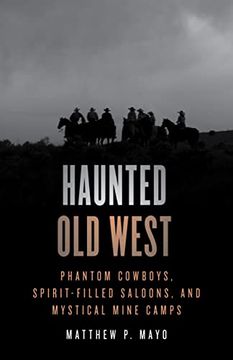 portada Haunted old West: Phantom Cowboys, Spirit-Filled Saloons, and Mystical Mine Camps (en Inglés)