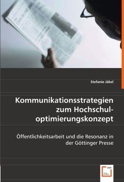 portada Kommunikationsstrategien zum Hochschuloptimierungskonzept: Öffentlichkeitsarbeit und die Resonanz in der Göttinger Presse