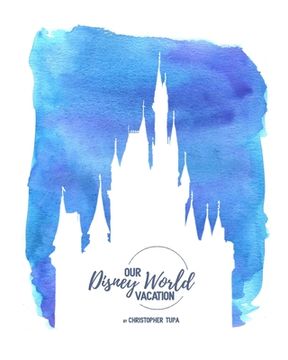 portada Disney by Tupa: My journey thru the Magic Kingdom (en Inglés)