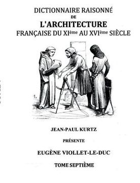 portada Dictionnaire Raisonné de l'Architecture Française du XIe au XVIe siècle Tome VII: Tome 7 (en Francés)