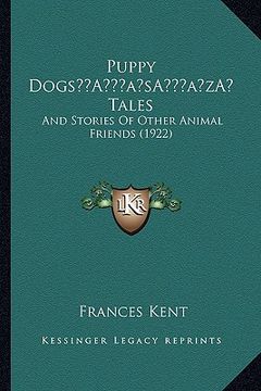 portada puppy dogsa acentsacentsa a-acentsa acents tales: and stories of other animal friends (1922) (en Inglés)