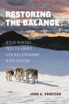 portada Restoring the Balance: What Wolves Tell Us about Our Relationship with Nature (in English)