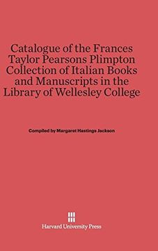 portada Catalogue of the Frances Taylor Pearsons Plimpton Collection of Italian Books and Manuscripts in the Library of Wellesley College