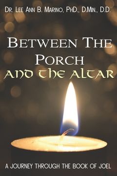 portada Between The Porch And The Altar: A Journey Through The Book Of Joel (en Inglés)
