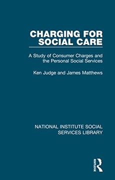 portada Charging for Social Care: A Study of Consumer Charges and the Personal Social Services (National Institute Social Services Library) (in English)