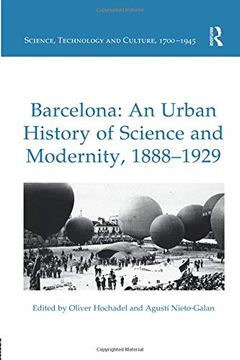 portada Barcelona: An Urban History of Science and Modernity, 1888–1929 (Science, Technology and Culture, 1700-1945) (in English)