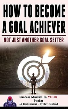 portada How to Become a Goal Achiever: Not Just Another Goal Setter (Success Mindset in Your Pocket) (Volume 3) (en Inglés)