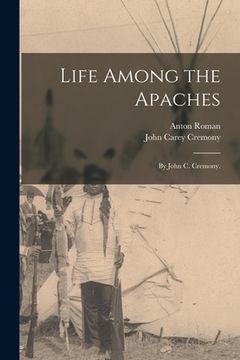 portada Life Among the Apaches: By John C. Cremony. (en Inglés)