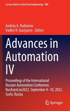portada Advances in Automation IV: Proceedings of the International Russian Automation Conference, Rusautocon2022, September 4-10, 2022, Sochi, Russia