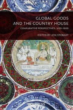 portada Global Goods and the Country House: Comparative perspectives, 1650-1800