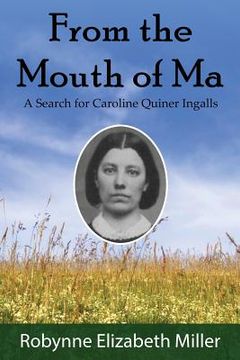 portada From the Mouth of ma: A Search for Caroline Quiner Ingalls (en Inglés)