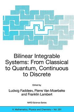 portada bilinear integrable systems: from classical to quantum, continuous to discrete: proceedings of the nato advanced research workshop on bilinear integra (en Inglés)
