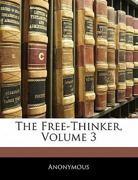 portada the free-thinker, volume 3 (en Inglés)
