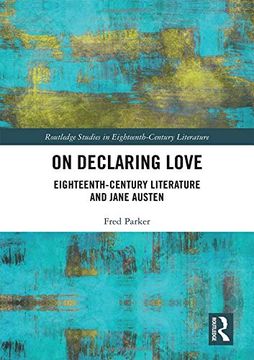 portada On Declaring Love: Eighteenth-Century Literature and Jane Austen (Routledge Studies in Eighteenth-Century Literature) (en Inglés)