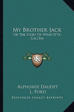 portada my brother jack: or the story of what-d'ye-call'em (en Inglés)
