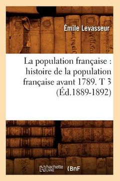 portada La Population Française: Histoire de la Population Française Avant 1789. T 3 (Éd.1889-1892) (en Francés)